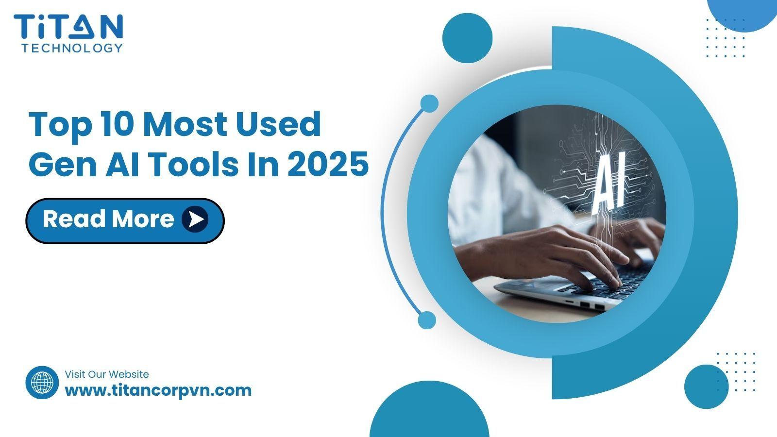 Top 10 Most Used Gen AI Tools In 2025