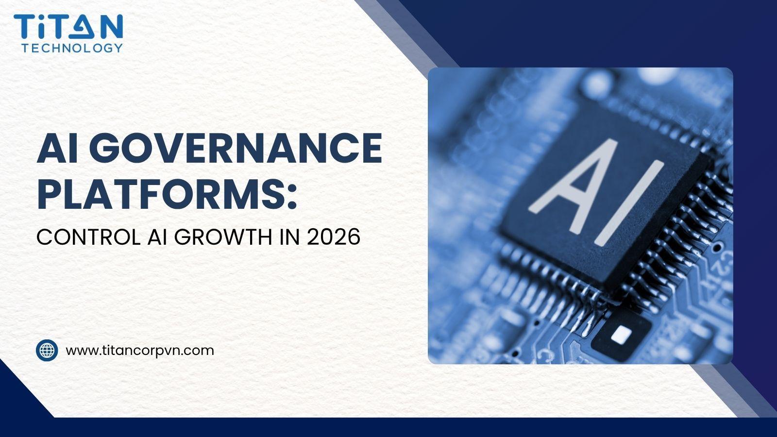 AI Governance Platforms: Control AI Growth in 2026