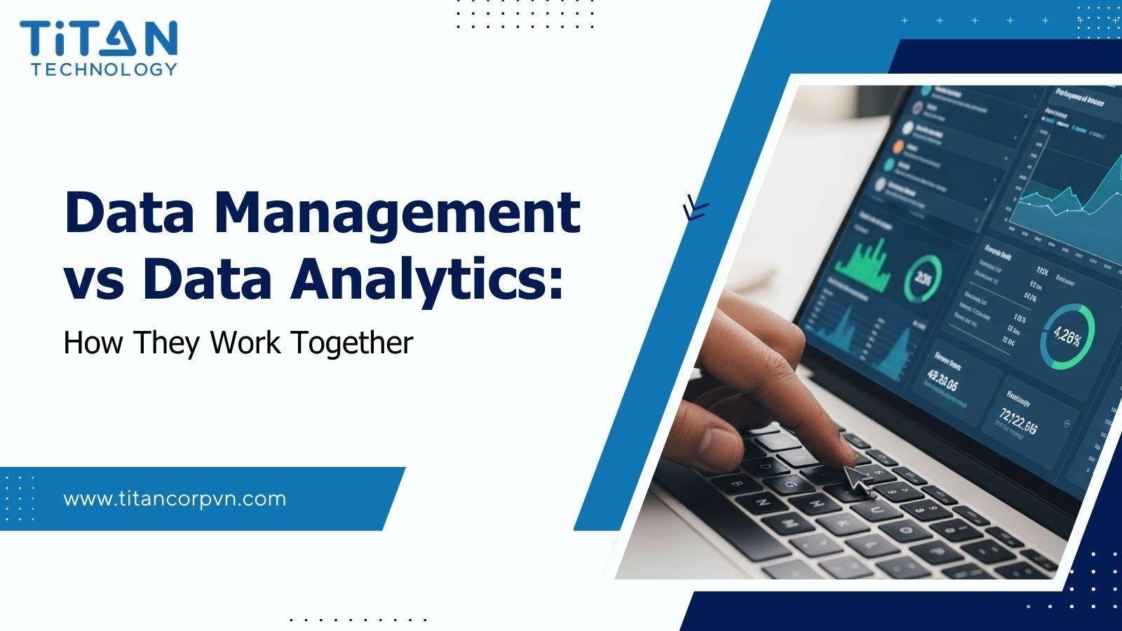 Data Management vs Data Analytics: How They Work Together